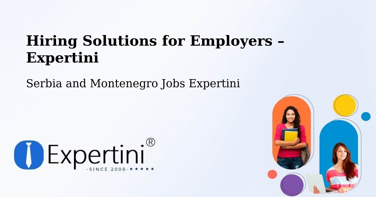 Hiring Solutions for Employers in Tamarack - Tamarack, Serbia and Montenegro Jobs Expertini